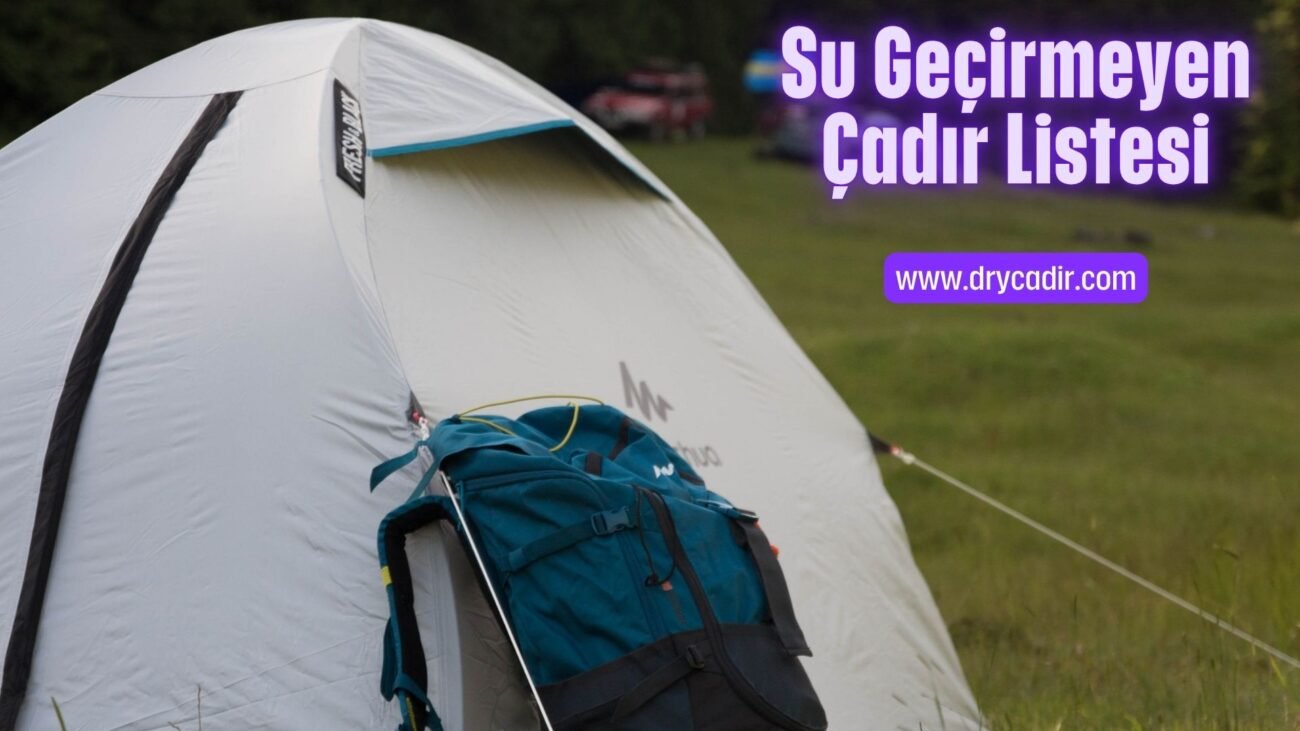 Su geçirmeyen çadır listesi ve fiyatları