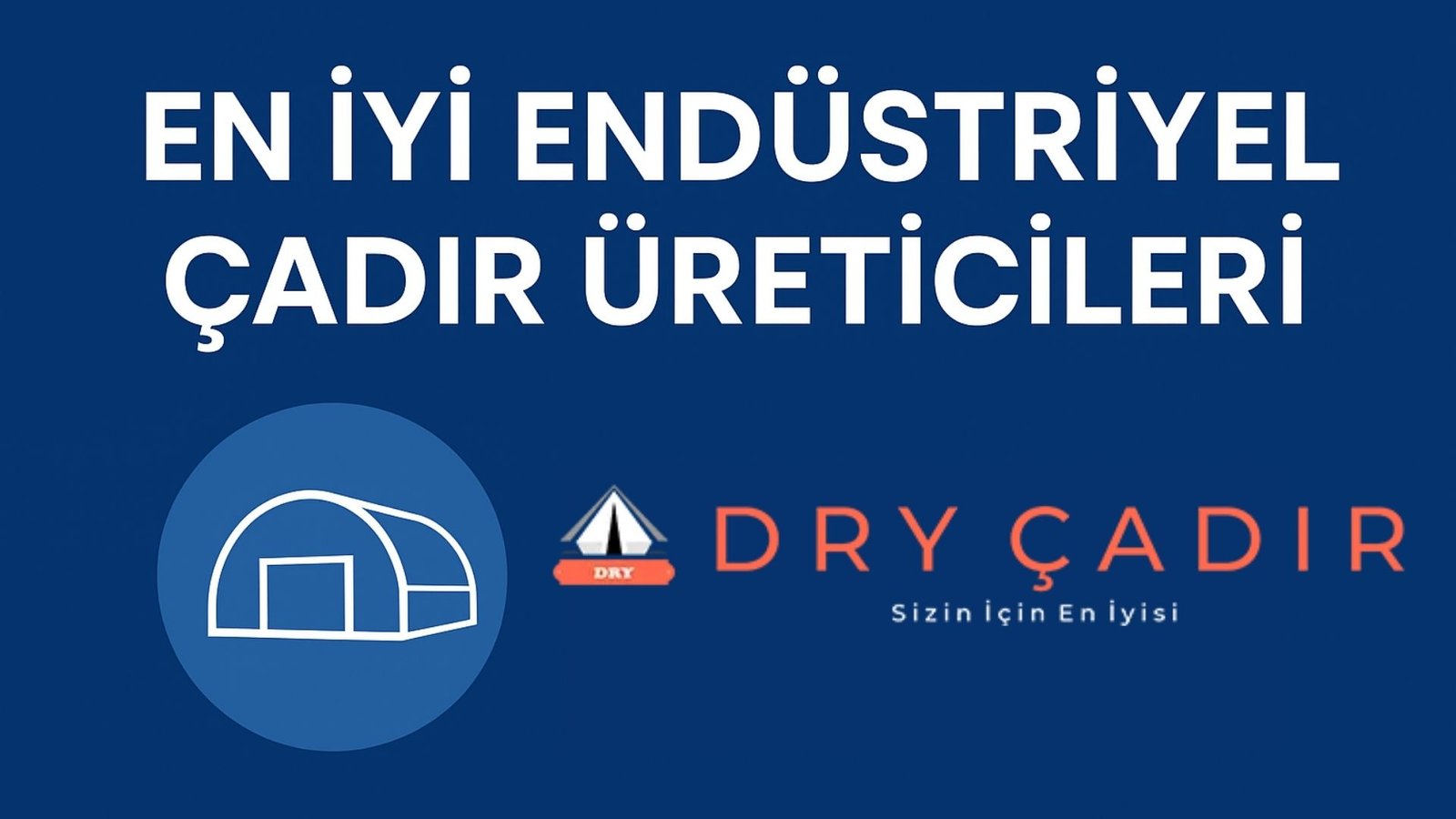 En İyi Endüstriyel Çadır Üreticileri