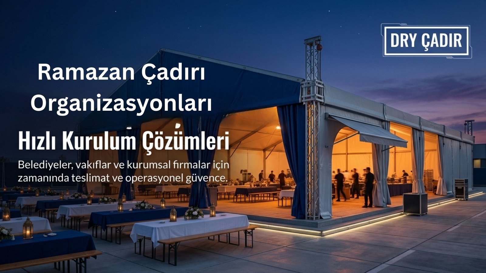 Ramazan İçin Acil İftar Çadırı Kurulumu